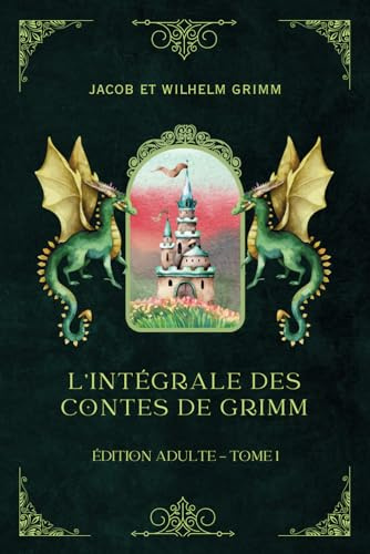 L'intégrale des Contes de Grimm - Édition Adulte (Traduit): Tome 1