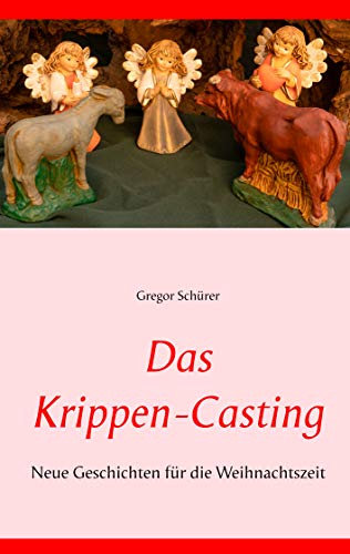Das Krippen-Casting: Neue Geschichten für die Weihnachtszeit