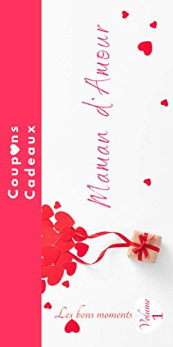 Maman d'Amour: maman je t'aime-bonne fête Maman-coupons cadeaux tout en couleur à compléter-moments à partager-id idéal pour offrir à la meilleur des ... et personnaliser-pour les supers mamans