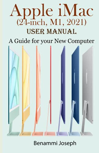 Apple iMac (24-inch, M1, 2021) User Manual: A Guide for your New Computer