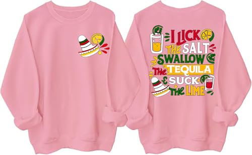 I Lick the Salt Swallow The Tequila and Suck The Lime Sweatshirt Funny Letter Print Long Sleeve Shirt, rose, S