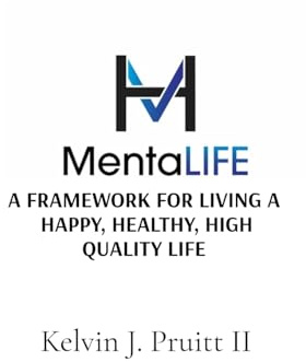 MentaLIFE: A Framework For Living A Happy, Healthy, High-Quality Life
