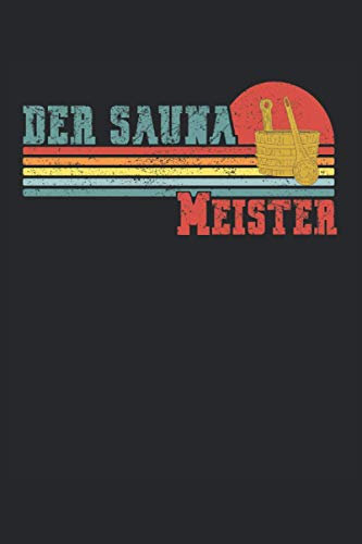 Der Sauna Meister: Liniertes Notizheft, Notizbuch, Tagebuch, ToDo, Aufgabenbuch, Aufgabenheft, Geschichtenheft (15,24 x 22,86 cm; ca. A5) mit 120 ... Sauna, saunieren, Aufguss, Wellness und Spa.