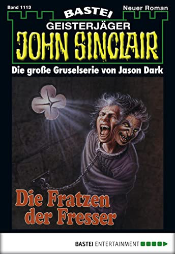 John Sinclair 1113: Die Fratzen der Fresser (1. Teil)