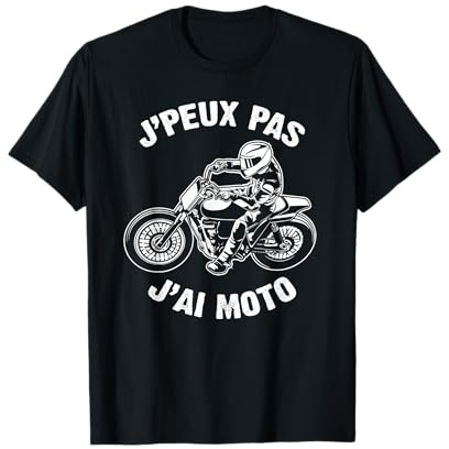 J'Peux Pas J'Ai Moto Humour Cadeau Drôle Motorcycle Motard T-Shirt
