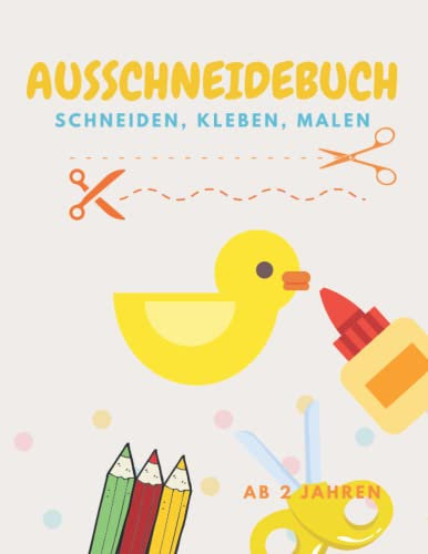 Ausschneidebuch ab 2 Jahre Tiere : Ausschneiden für Kinder ab 2 - Bastelbuch Kinder für Junge und Mädchen - Schneiden Malen Kleben - Schneidebuch ab 2: Basteln für Kleinkinder