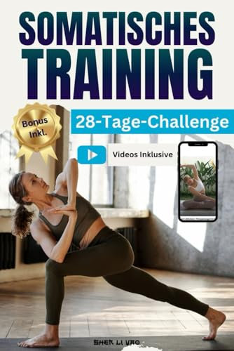 Somatisches Training: 15 Minuten pro Tag für konstanten Stressabbau und zur Angst Bewältigung I 20+ Übungen I 28-Tage-Herausforderung zum Abnehmen I + Somatische Therapie Übungskarten
