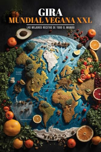 Gira Mundial Vegana XXL: Las mejores recetas de todo el mundo