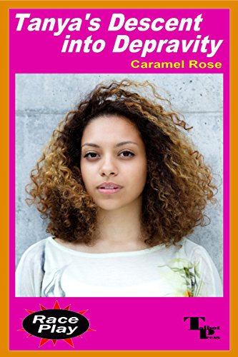 Tanya's Descent into Depravity (Race Play Book 1) (English Edition)