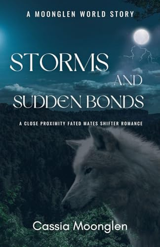 Storms and Sudden Bonds (Love in Moonglen Quick Reads)