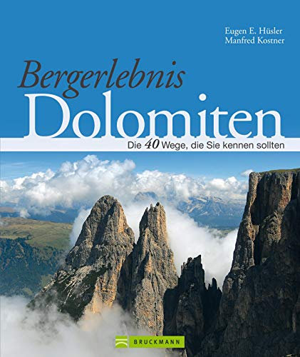 Bergerlebnis Dolomiten: Traumhafte Wanderwege, die Sie kennen sollten: 40 fantastische Wanderungen in Südtirol: rund um Bruneck, Bozen, Trient, Grödner ... Mit vielen Panoramafotos und Wanderkarten.