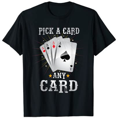 Pick a Card any Card Tshirt Magic Card Trick Magician T-Shirt