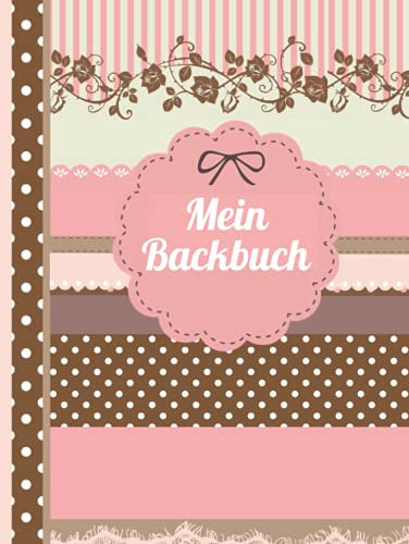 Mein Backbuch: Das personalisierte Rezeptbuch zum Selberschreiben für 120 Lieblingsrezepte mit Inhaltsverzeichnis uvm. – im attraktiven Design - ca. A4, gebundene Ausgabe (leeres Backbuch)