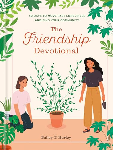 The Friendship Devotional: 40 Days to Move Past Loneliness and Find Your Community