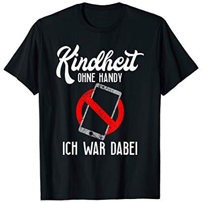 Kindheit ohne Handy - Ich war dabei I Smartphone Telefon T-Shirt
