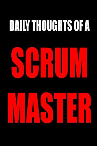 Daily Thoughts of a Scrum Master: Notebook for Agile Professionals