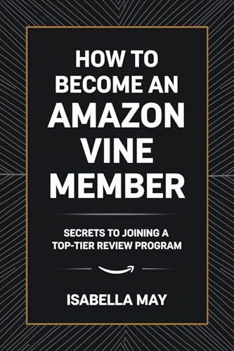 How to Become an Amazon Vine Member: Secrets to Joining a Top-Tier Review Program