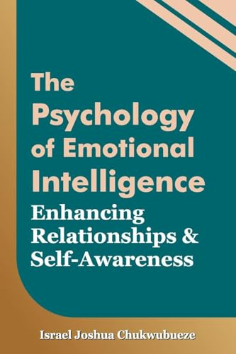 The Psychology of Emotional Intelligence: Enhancing Relationships and Self-Awareness (Human Psychology, Band 5)