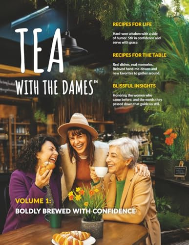 Tea with the Dames, Volume 1: Boldly Brewed with Confidence