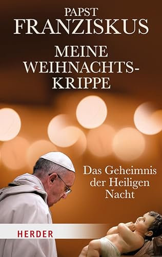 Meine Weihnachtskrippe: Das Geheimnis der Heiligen Nacht