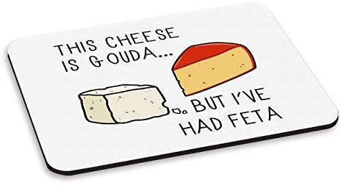 This Käse Ist Gouda But I'Ve Had Feta PC Computer Mauspad