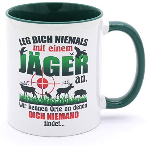 Leg dich niemals mit einem Jäger an 5125 Tasse Becher mit Spruch Geschenke Geschenkideen Geschenkartikel Förster Jagd Hirsch Lustig Zubehör Jaeger Accessoires