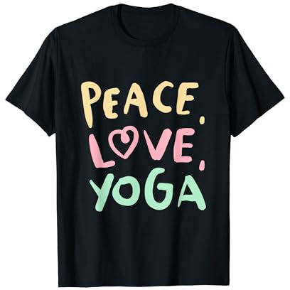 Peace Love Yoga. Meditation Namaste Yogi Sport Fitness T-Shirt