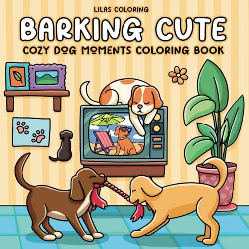 Barking Cute: Cozy Dog Life Coloring Book for Teens and Adults