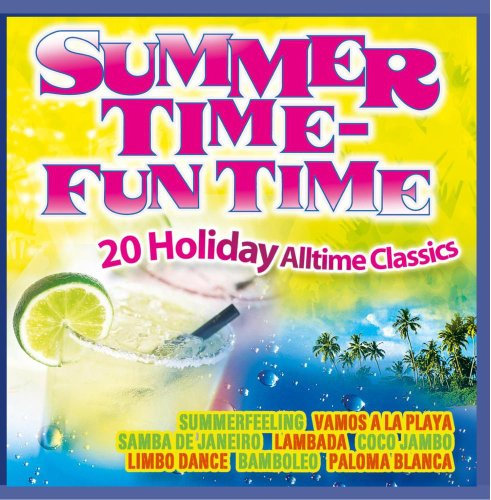 Summer Time Fun Time - 20 Holiday alltime Classics - Sommer Hits (Veo Veo ; Lambada ; Limbo Dance ; Summer Dreaming ; Paloma Blanca ; Kalimba de Luna ..)