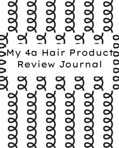 My 4a Hair Product Review Journal: Review The Products You Buy For Your Hair Treatment To Figure Out What Works Best For Your Hair.