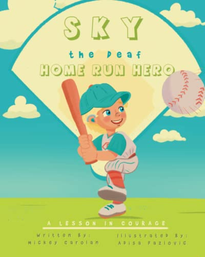 Sky, the Deaf Home Run Hero: A Lesson in Courage (Deaf Kids Can, Band 1)