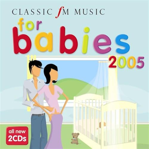 Classic FM: Music for Babies 2005