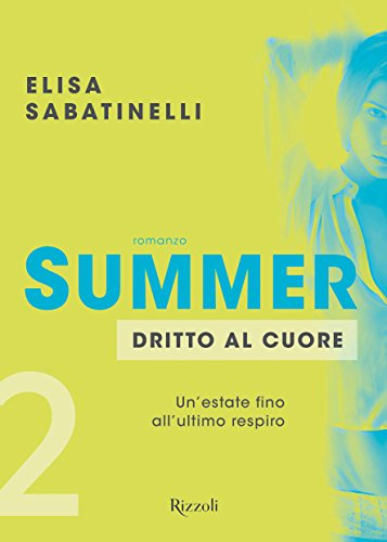 Summer - 2. Dritto al cuore: Un'estate fino all'ultimo respiro (Summer (versione italiana)) (Italian Edition)