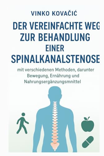 Der vereinfachte Weg zur Behandlung einer Spinalkanalstenose mit verschiedenen Methoden, darunter Bewegung, Ernährung und Nahrungsergänzungsmittel