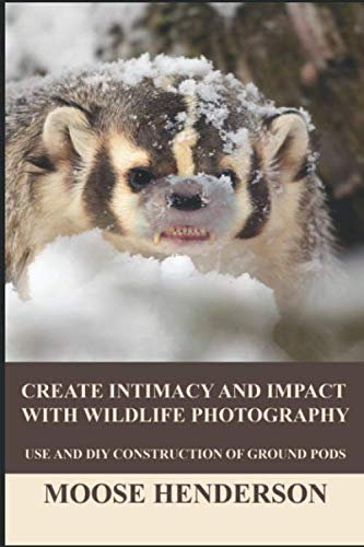 Create Intimacy and Impact with Wildlife Photography: Use and Construction of Ground Pods