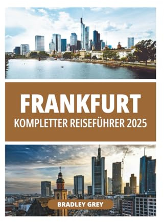 FRANKFURT KOMPLETTER REISEFÜHRER 2025