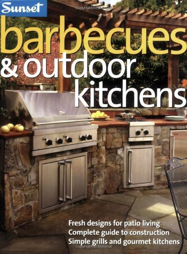 Barbecues & Outdoor Kitchens: Written by Steve Cory, 2006 Edition, Publisher: Sunset Publishing Corporation [Paperback]