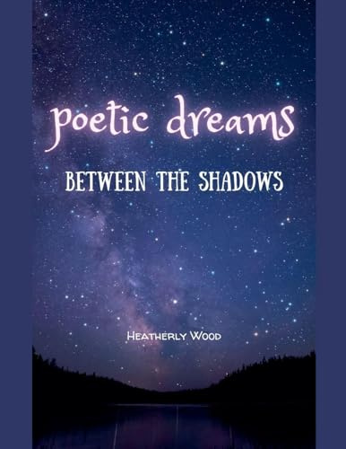 Poetic Dreams: Between the Shadows