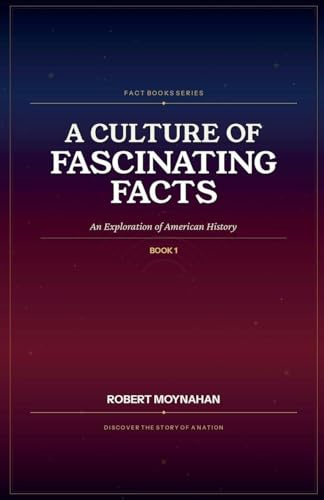 A Culture of Fascinating Facts: An Exploration of American History
