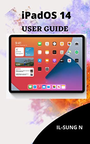 iPadOS 14 USER GUIDE: Step by step quick instruction manual and user guide for iPadOS 14 for beginners, newbies and seniors (English Edition)