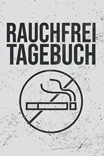 Rauchfrei Tagebuch: Nichtraucher Tagebuch I Notizbuch zum Ausfüllen für ein rauchfreies Leben I Soft Cover Matt I DIN A5