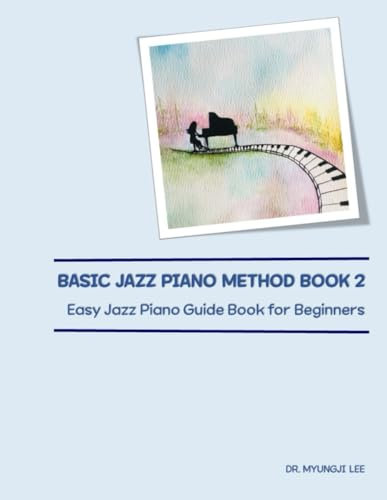 Basic Jazz Piano Method Book 2: Easy Jazz Piano Guide Book for Beginners