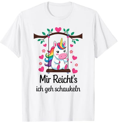Lustiges Einhorn Mir Reichts Ich Geh Schaukeln T-Shirt