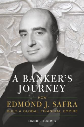 A Banker's Journey: How Edmond J. Safra Built a Global Financial Empire