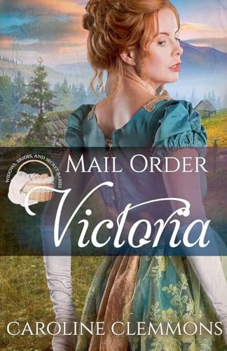 Mail-Order Victoria (Widows, Brides, and Secret Babies, Band 7)