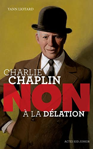 Charlie Chaplin : non à la délation (French Edition)