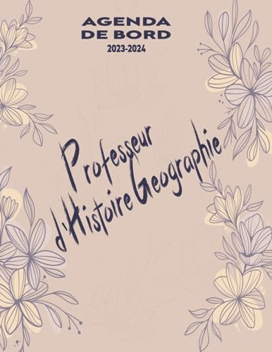 Agenda De Bord 2023-2024 Professeur d 'Histoire Géographie: Choisissez l'agenda du professeur et organisez votre travail à la classe très facilement 2023-2024