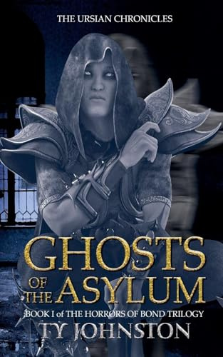 Ghosts of the Asylum (Book I of The Horrors of Bond Trilogy) (Kron Darkbow, Band 4)