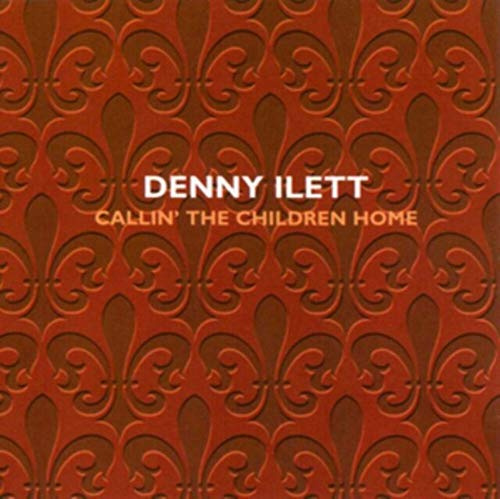 Denny Ilett - Callin' The Children Home