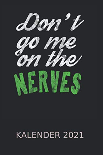 Don't go me on the nerves Lustig Denglisch Nerven Kalender 2021: Anglizismus Engleutsch Wortschatz | Kalender 2021